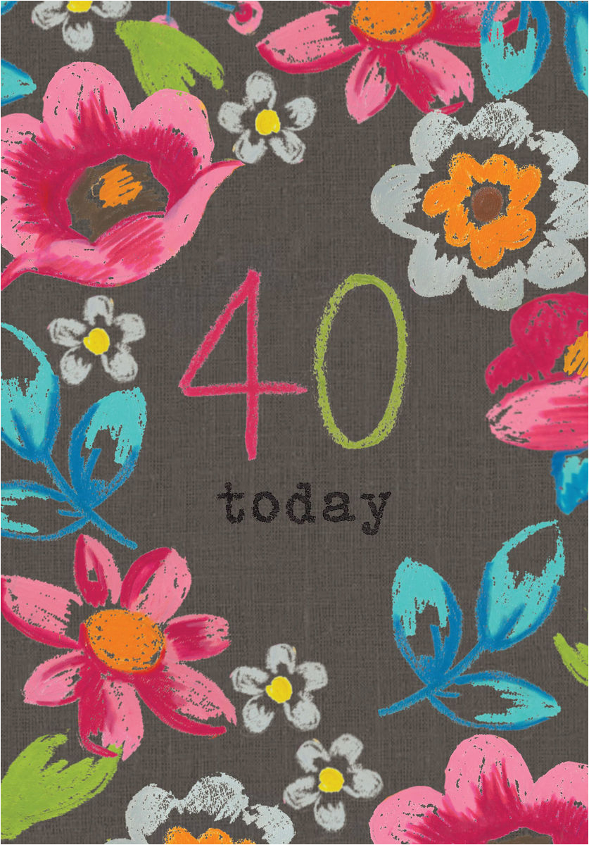 floral 40 today birthday card karenza paperie