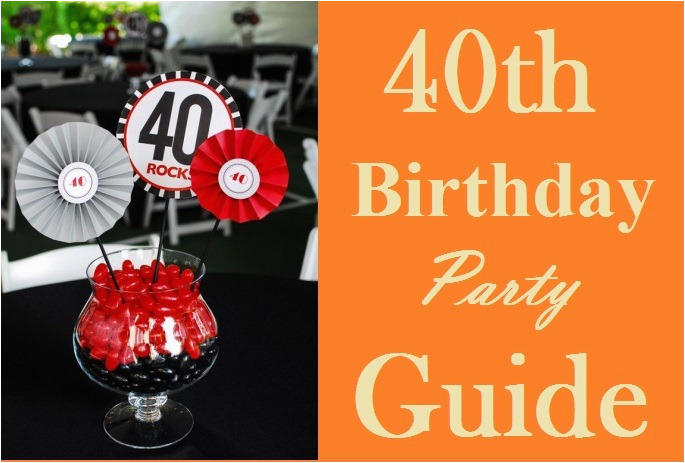 ultimate 40th birthday party ideas guide must read