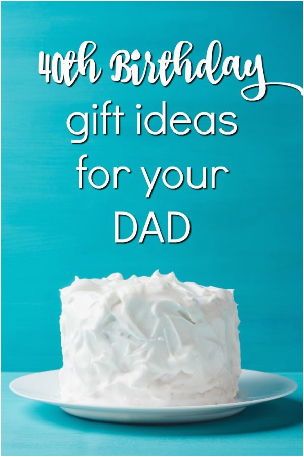 20 40th birthday gifts for your dad unique gifter