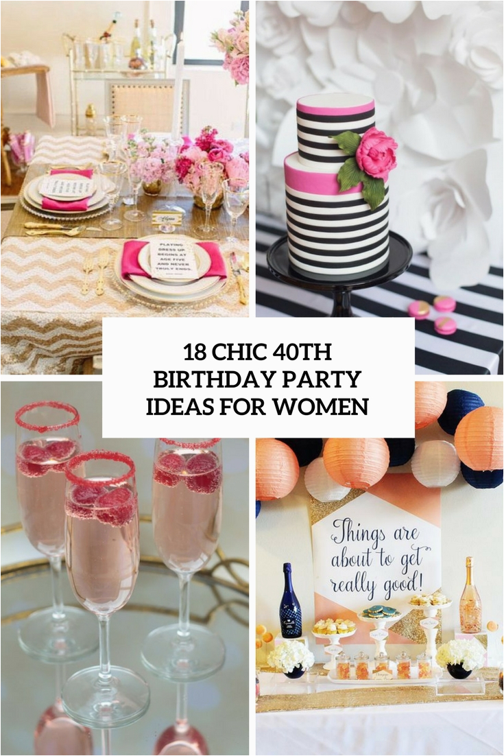 40th Birthday Ideas for Ladies 18 Chic 40th Birthday Party Ideas for Women Shelterness