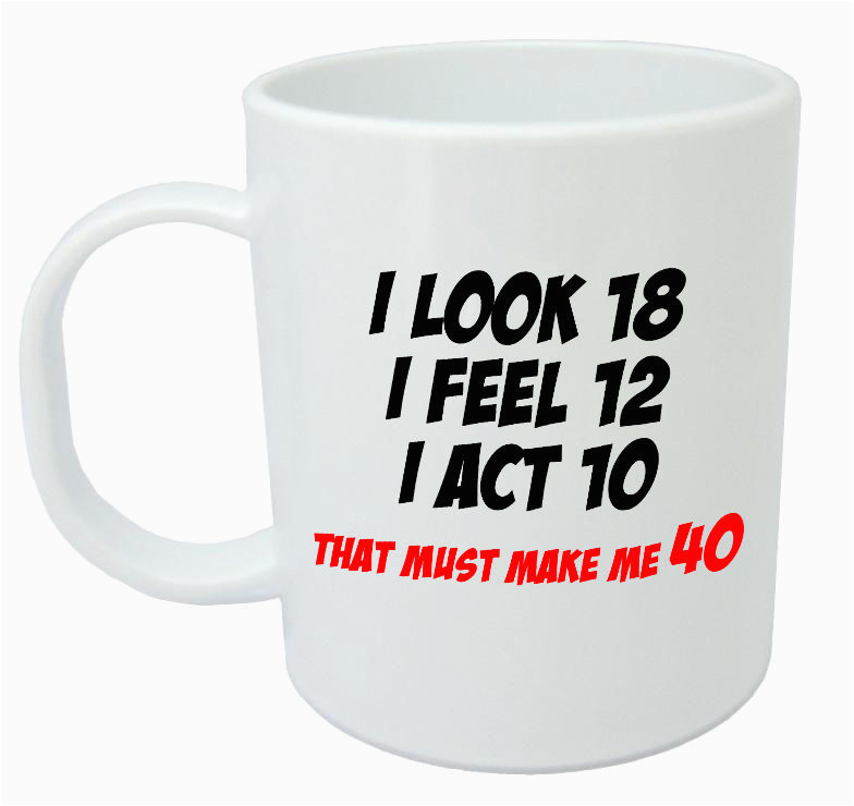 makes me 40 mug funny 40th birthday gifts presents for