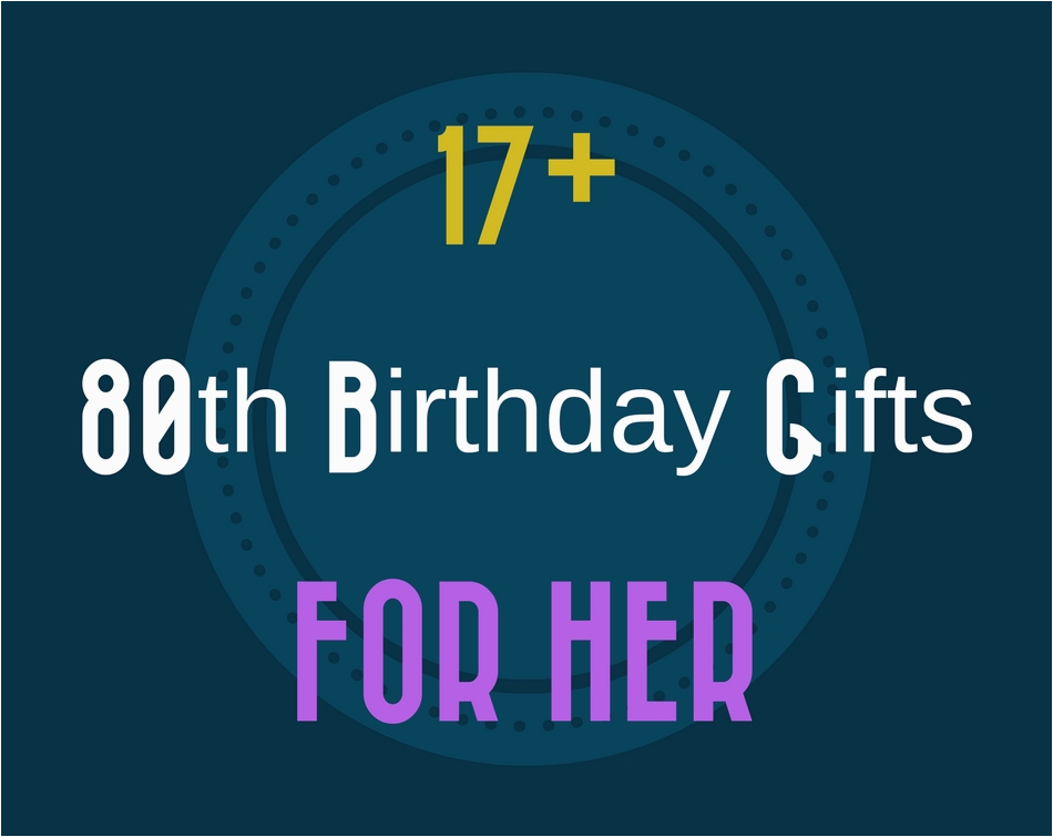 17 great 80th birthday gift ideas for women