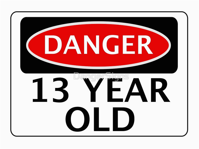 Birthday Cards for 13 Year Old Boy Quot Danger 13 Year Old Fake Funny Birthday Safety Sign