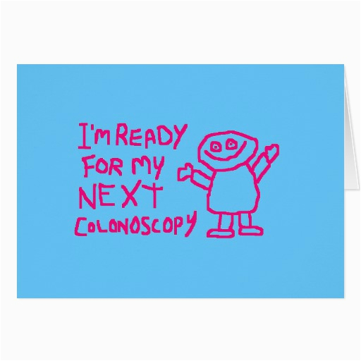 im ready for my next colonoscopy greeting cards zazzle