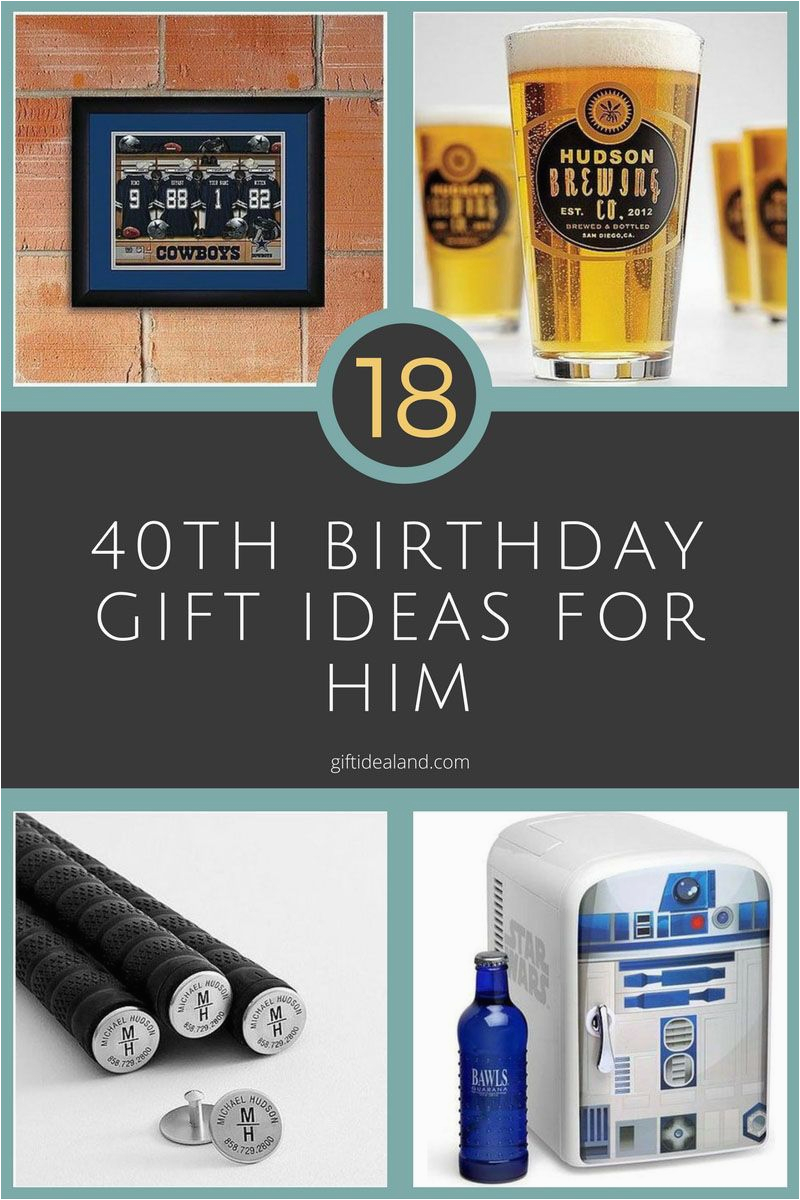 18 great 40th birthday gift ideas for him 40th birthday
