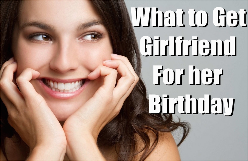 what to get your girlfriend for her birthday birthday