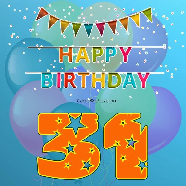 Happy 31st Birthday Cards 31st Birthday Wishes for 31 Year Olds Cards ...