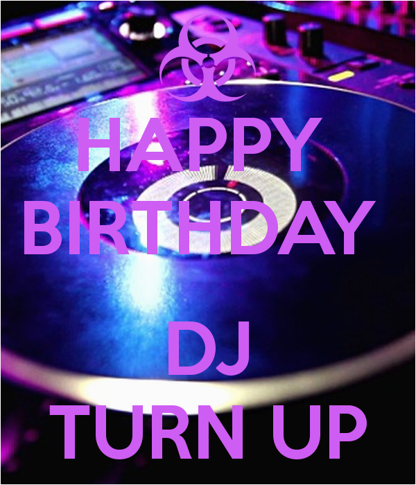 Happy Birthday Dj Card Happy Birthday Dj Turn Up Poster Faby Keep Calm O .....