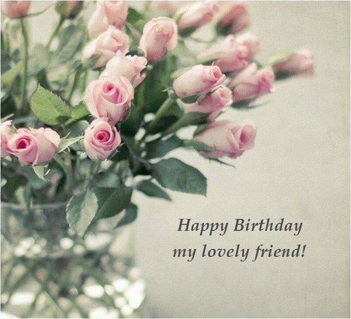 Happy Birthday Flowers for A Friend My Lovely Friend Birthday Wishes