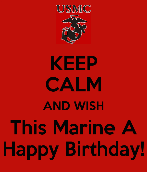 keep calm and wish this marine a happy birthday 7