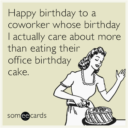 coworker birthday cake like office funny ecard