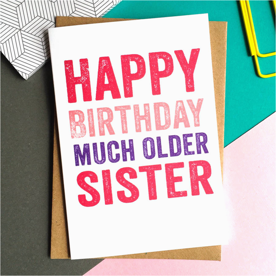 happy birthday much older sister greetings card by do you