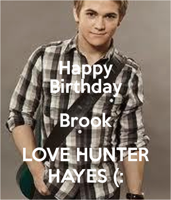 happy birthday brook love hunter hayes keep calm and