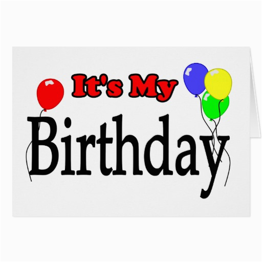its my birthday balloons birthday card 137386573063522523