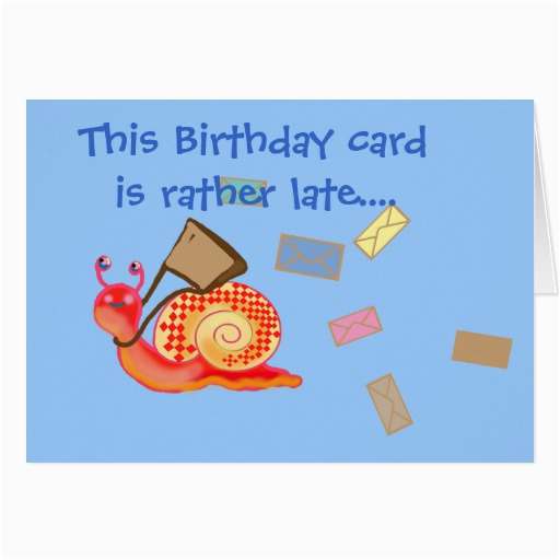 snail mail late birthday card zazzle