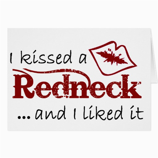 i kissed a redneck greeting card zazzle