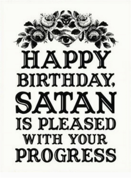 happy birthday satan is pleased with your progress none 18042209