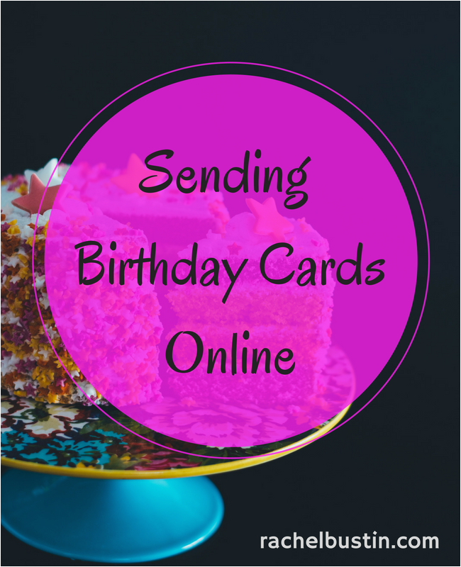 sending online birthday cards to family rachel bustin