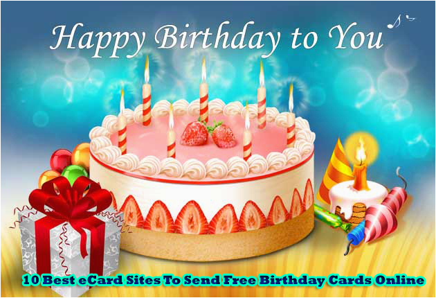 free birth day greeting cards 10 best ecard sites to send free birthday cards online printable
