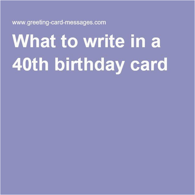 What Do You Write In A 40th Birthday Card For A Woman