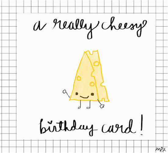 a really cheesy birthday card