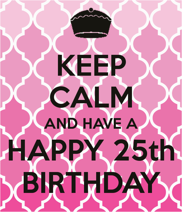 keep calm 25th birthday quotes