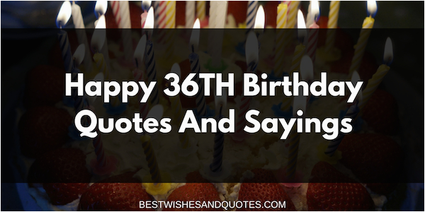 36th birthday quotes sayings