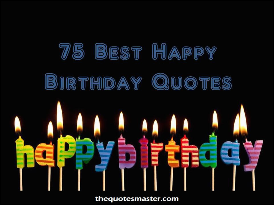 75 best happy birthday quotes wishes for anyone