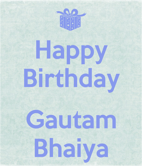 Happy Birthday Bhaiya Quotes Happy Birthday Gautam Bhaiya Poster Prianka Keep Calm
