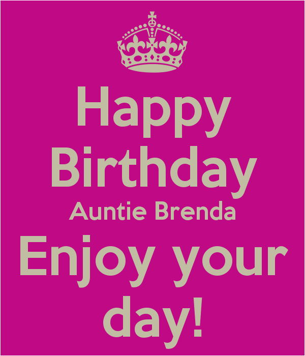 happy birthday auntie brenda enjoy your day