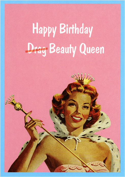 cheeky happy birthday card drag beauty queen