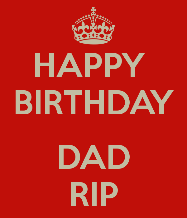 Happy Birthday Dad Rip Quotes Rip Happy Birthday Quotes Quotesgram