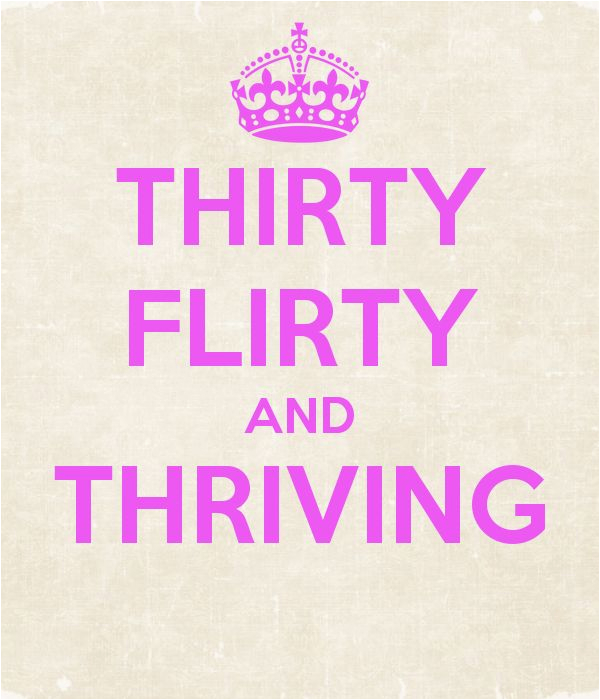 30 flirty and thriving