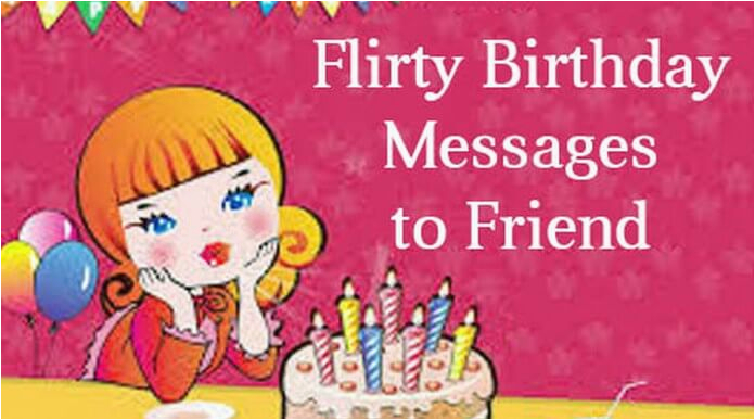 flirty birthday messages to friend