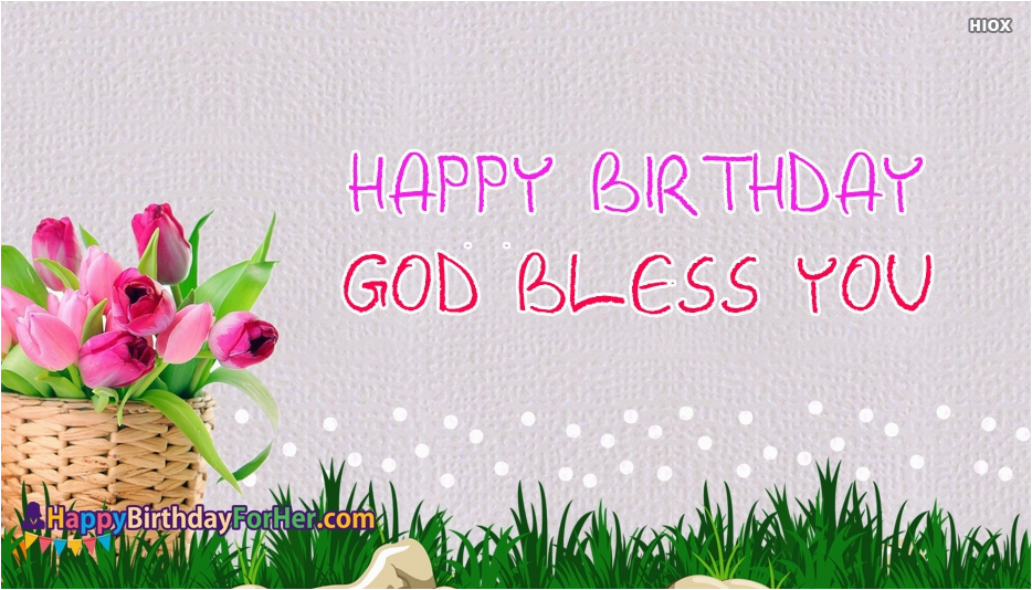 Happy Birthday God Bless You Quotes Happy Birthday God Bless Her Happy ...