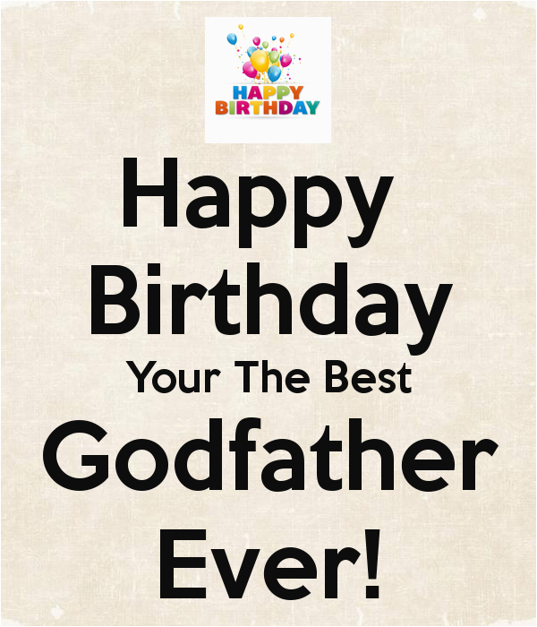 happy birthday your the best godfather ever 1