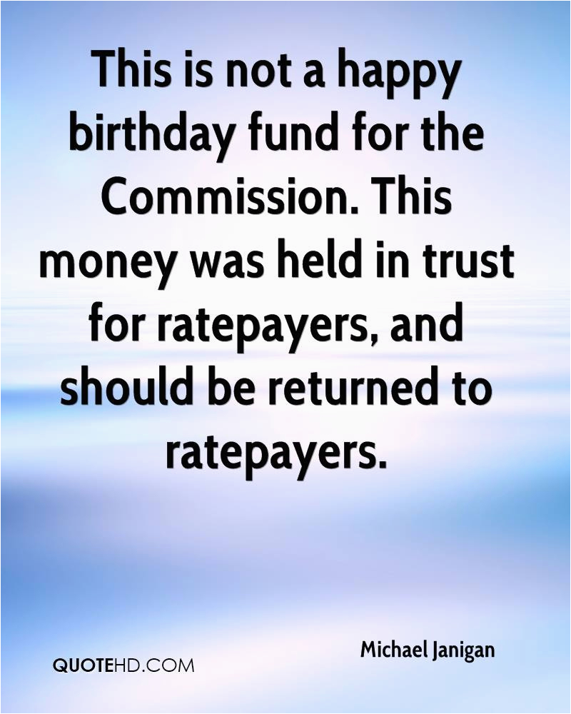 michael janigan quote this is not a happy birthday fund for the commission this