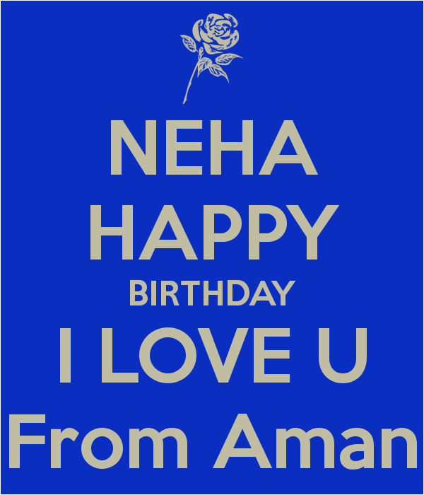 neha happy birthday i love u from aman