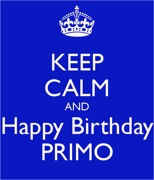 keep calm and happy birthday primo 1