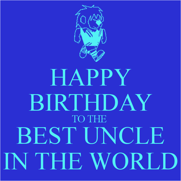 happy birthday to the best uncle in the world 4
