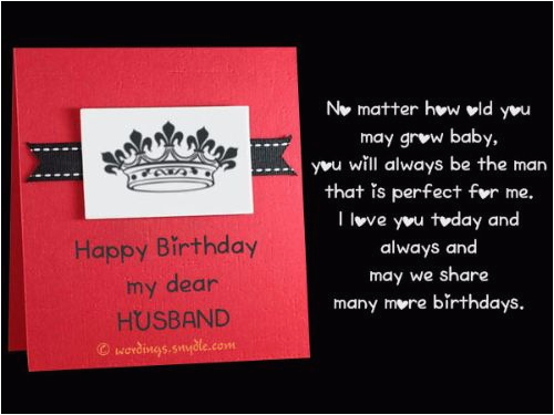 no matter how old you may grow baby you will always happy birthday my dear husband