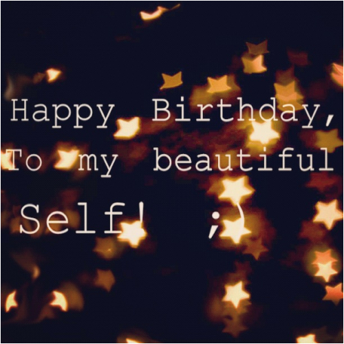 Happy Birthday Quotes to Yourself Happy Birthday Quotes for Self Quotesgram