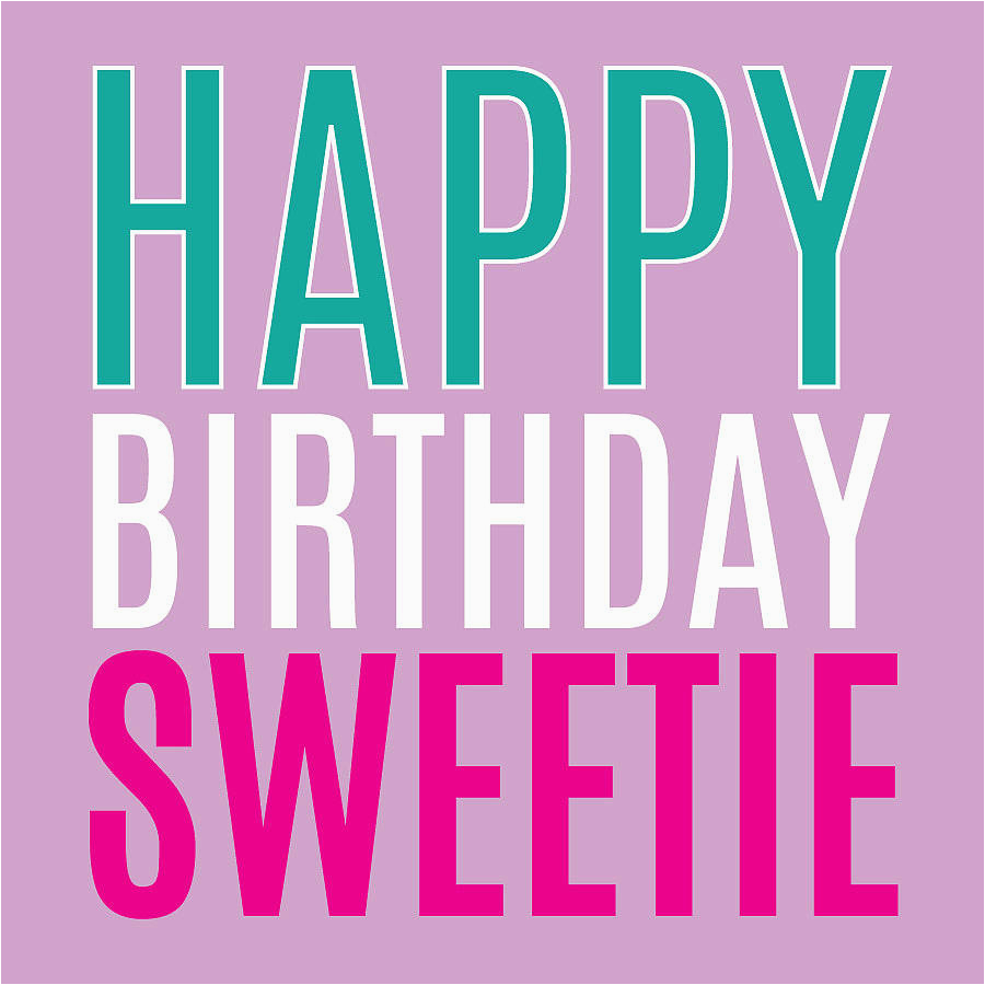 Happy Birthday Sweetie Quotes Happy Birthday Sweetie Quotes Quotesgram