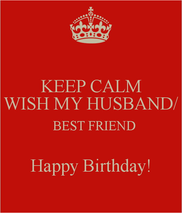 keep calm wish my husband best friend happy birthday