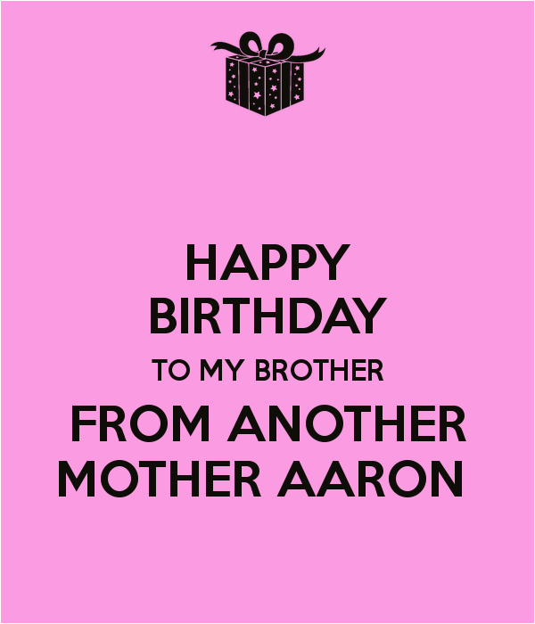 happy-birthday-to-my-brother-from-another-mother-quotes-birthdaybuzz