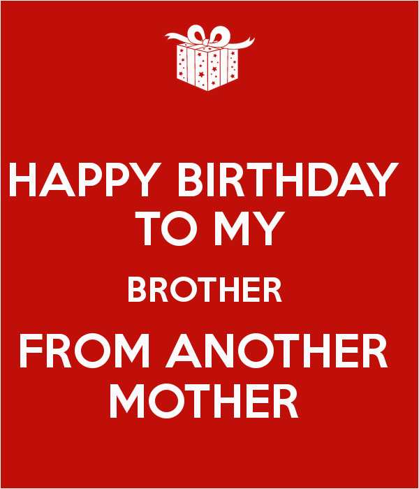 Short Birthday Wishes For Brother From Another Mother Funny