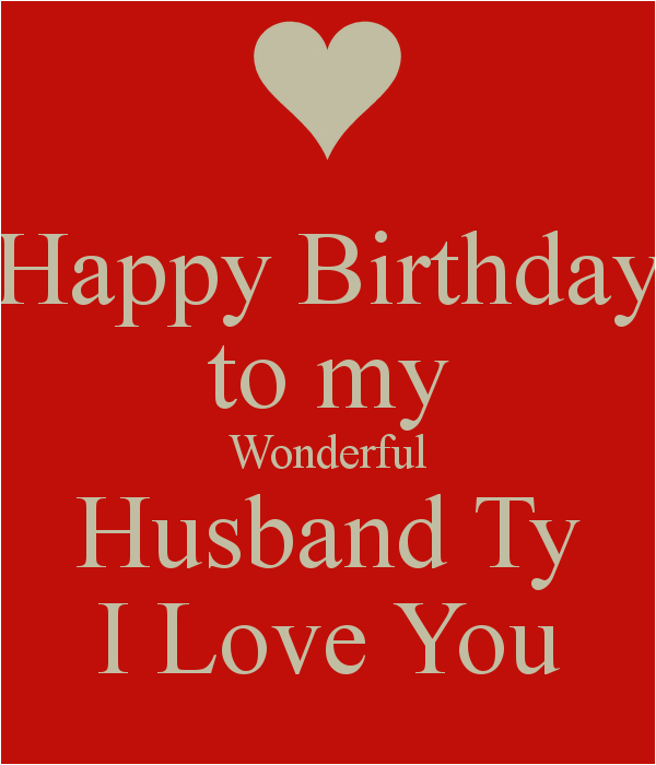 happy birthday to my wonderful husband ty i love you