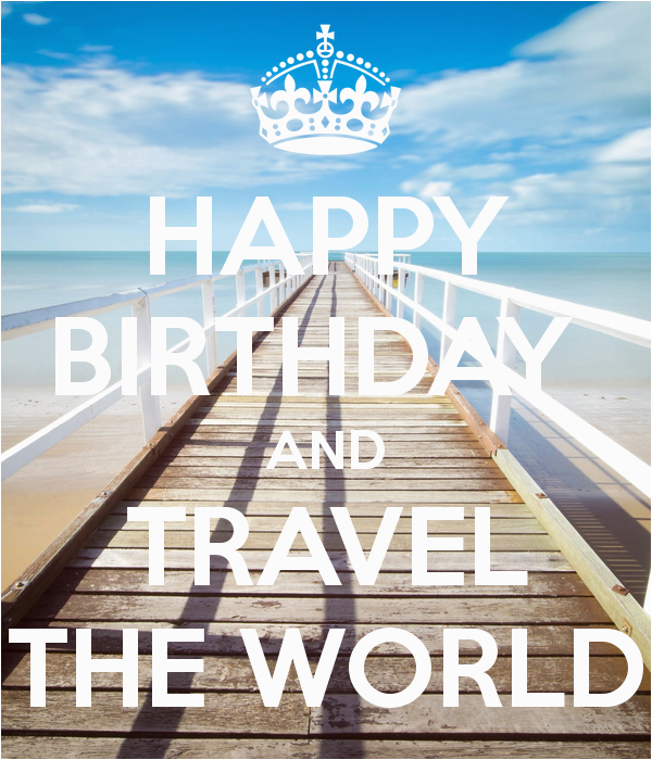 happy birthday and travel the world