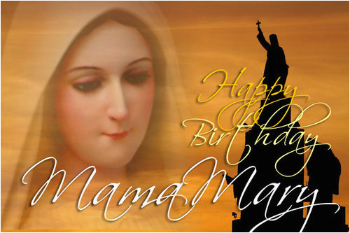 happy birthday to our blessed virgin