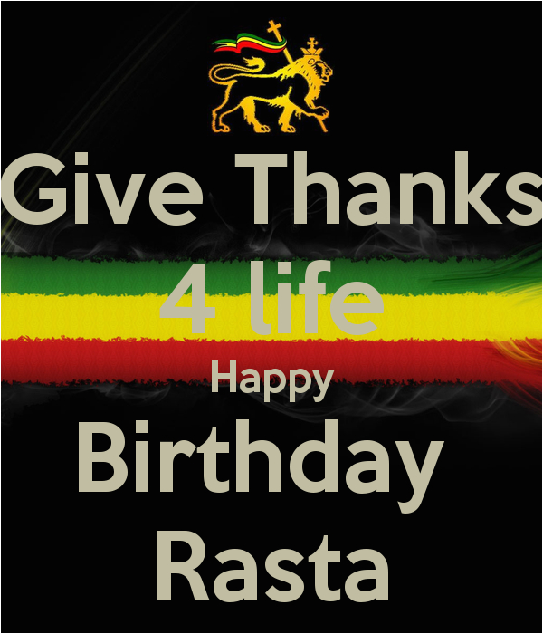 give thanks 4 life happy birthday rasta